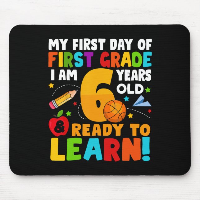 I'm 6 Ready To Learn My Back To School First 1st G Mouse Mat (Front)