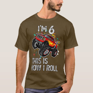 I'm 6 This Is How I Roll 6th Birthday Monster Truc T-Shirt