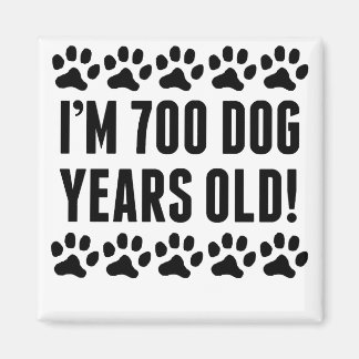 I'm 700 Dog Years Old Magnet