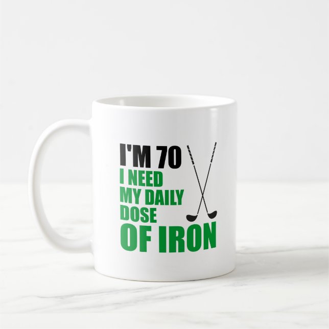 I'm 70 Daily Dose Of Iron Golf Mug (Left)