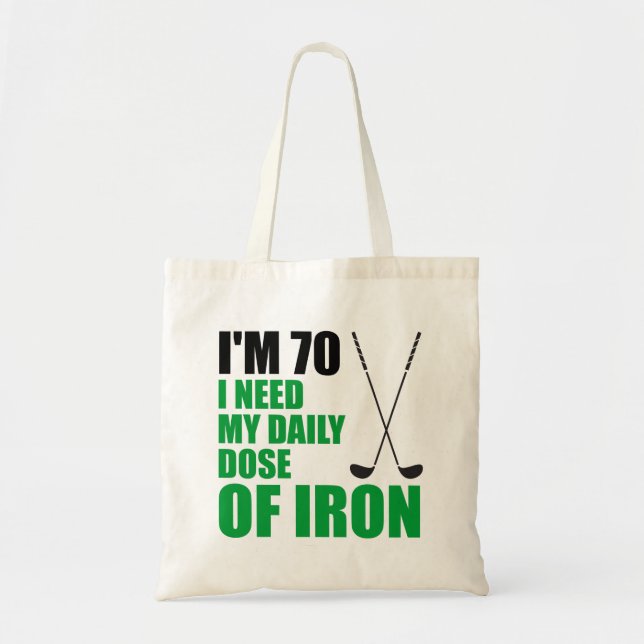 I'm 70 Daily Dose Of Iron Tote Bag (Front)