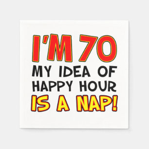 I'm 70 Happy Hour Is A Nap 70th Napkins