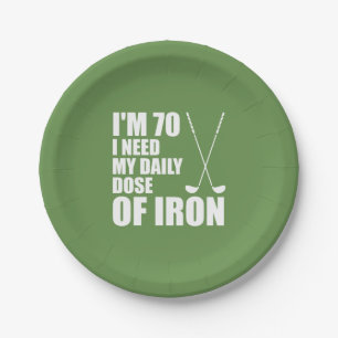 I'm 70 I Need My Daily Dose Of Iron Golf Plates