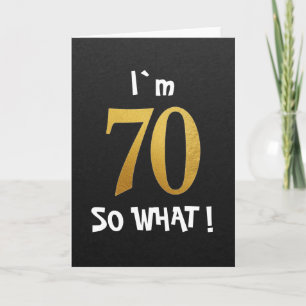 I'm 70 So What Funny 70th Birthday Card