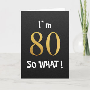 I'm 80 So What Funny 80th Birthday Card