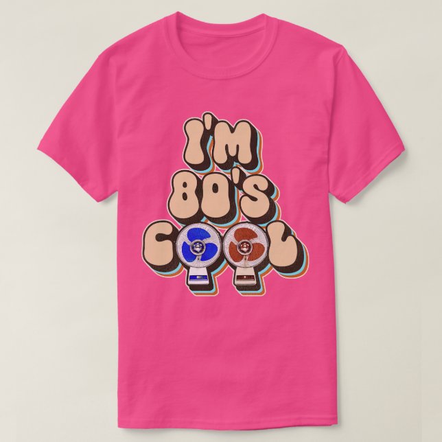 Im 80s Cool Retro Oscillating Fans T-Shirt (Design Front)