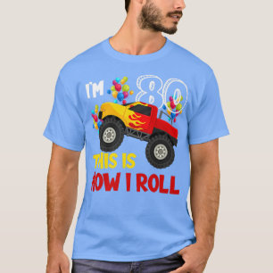 I'm 80th This Is How I Roll Monster Truck 80th Bir T-Shirt