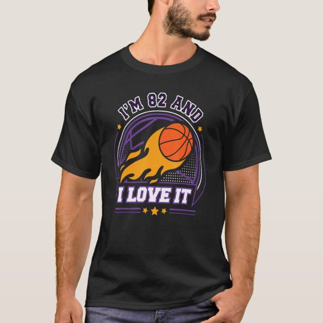 I'm 82 and I Love It Basketball   82nd Birthday Vi T-Shirt (Front)