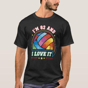 I'm 82 and I Love It Volleyball Sports   82nd Birt T-Shirt