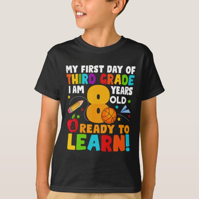 I'm 8 Ready To Learn My Ck To School Third 3rd Gra T-Shirt (Front)