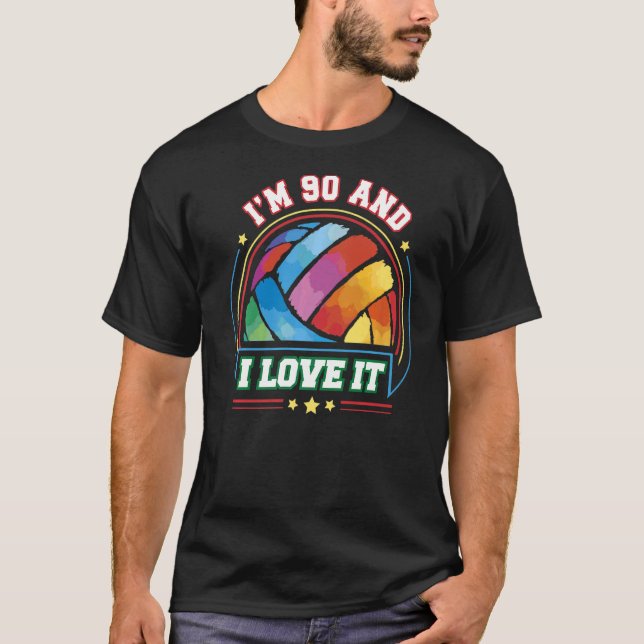 I'm 90 and I Love It Volleyball Sports  90th Birth T-Shirt (Front)