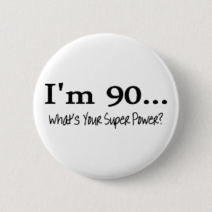 Im 90 Whats Your Super Power 6 Cm Round Badge