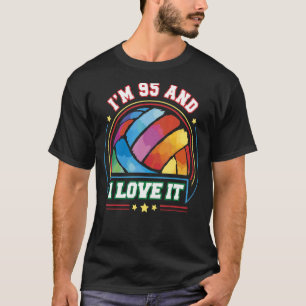 I'm 95 and I Love It Volleyball Sports   95th Birt T-Shirt