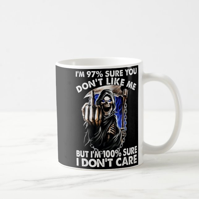 Im 97% Sure You Dont Like Me  Coffee Mug (Right)