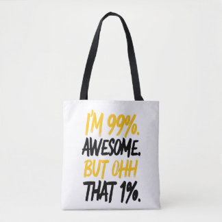 I'm 99% Awesome But Ohh That 1% Digital Art Design Tote Bag