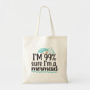 I'm 99% Sure I'm A Mermaid Tote Bag