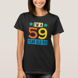 I'm A 59 Year Old Kid 59th Birthday Celebration T T-Shirt