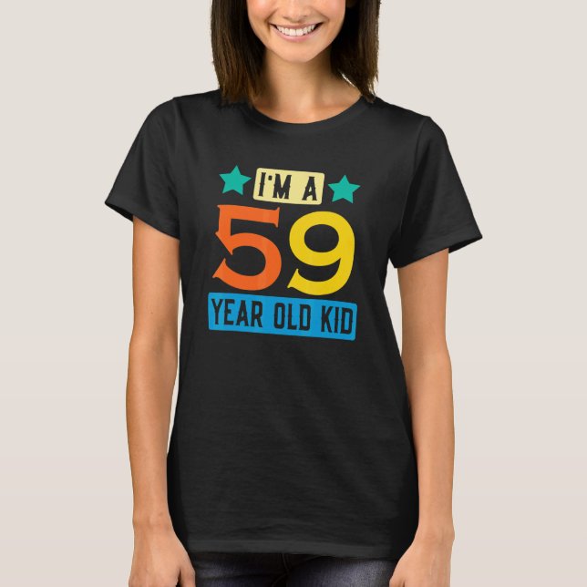 I'm A 59 Year Old Kid  59th Birthday Celebration T T-Shirt (Front)