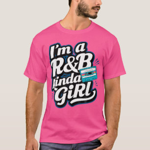 I'M A 90'S Rb Kinda Girl T-Shirt
