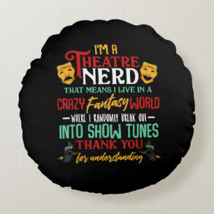 Im A Atre Nerd On Stage Acter Lovers Actor Actress Round Cushion