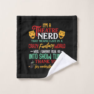 Im A Atre Nerd On Stage Acter Lovers Actor Actress Wash Cloth