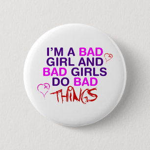 Im A Bad Girl And Bad Girls Do Bad Things - EMO 6 Cm Round Badge