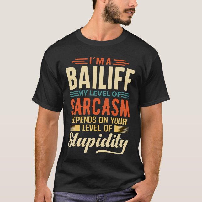 I'm A Bailiff T-Shirt (Front)
