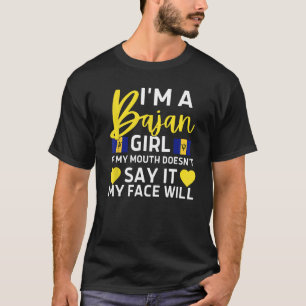 I'm A Bajan Girl If My Mouth Doesn't Say It My Fac T-Shirt