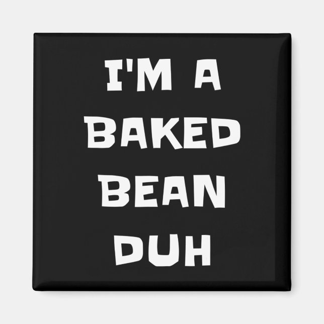 I'm A Baked Bean Duh Fun Lazy Easy Halloween Costu Magnet (Front)