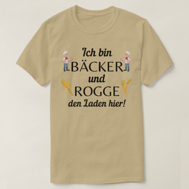 Im a baker and rog the shop here T-Shirt (Design Front)