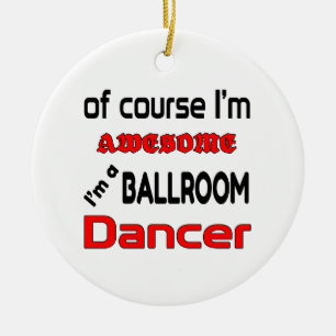 I'm a Ballroom Dancer Ceramic Tree Decoration