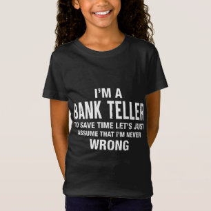 I'm a Bank Teller and I'm never wrong Funny Xmas B T-Shirt