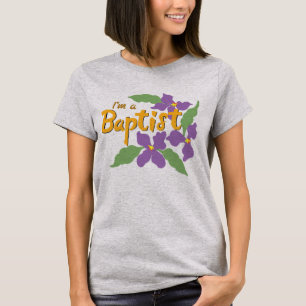 I'm a Baptist (Violets) T-Shirt