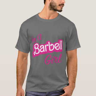 Im A Barbell Girl gift T-Shirt