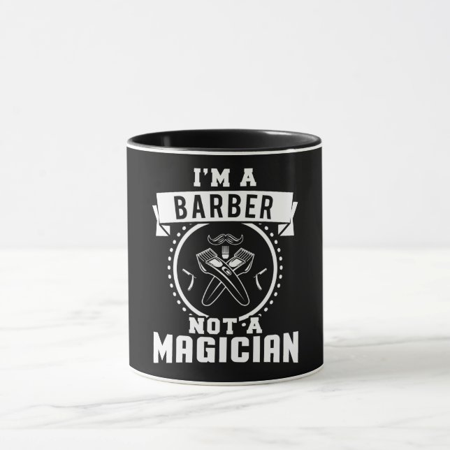 I'm A Barber Not A Magician Mug (Center)