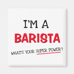 I'm a Barista what's your super power? Magnet