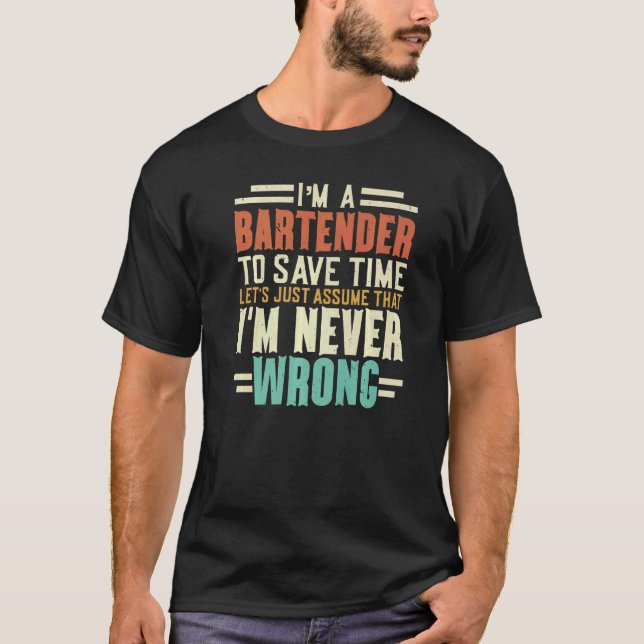 I'm A Bartender Bartending Barman Barkeep Mixologi T-Shirt (Front)