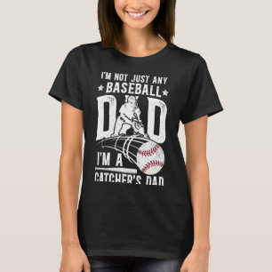 I'm A Baseball Catcher Dad Of A Baseball Catcher F T-Shirt