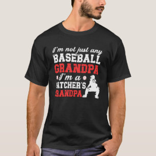 I'm A Baseball Catcher Grandpa Baseball Catcher Gr T-Shirt