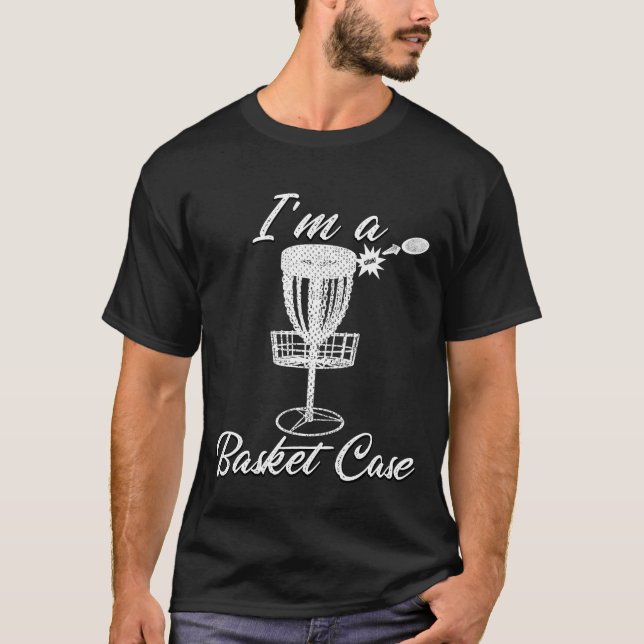 Im A Basket Case Disc Golf Frolf       T-Shirt (Front)
