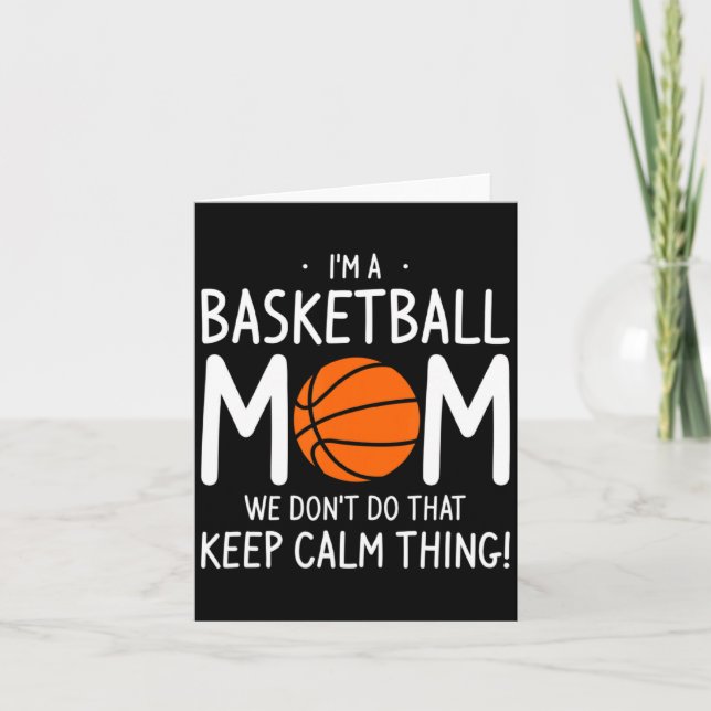 Im A Basketball Mom We Dont Do That Keep Calm Th  Card (Front)