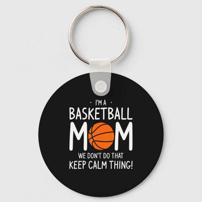 Im A Basketball Mom We Dont Do That Keep Calm Th  Key Ring (Front)
