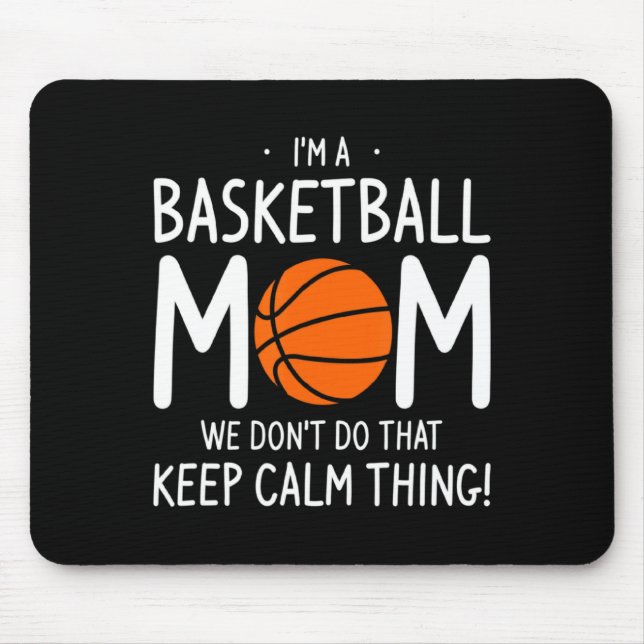 Im A Basketball Mom We Dont Do That Keep Calm Th  Mouse Mat (Front)