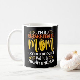 I'm A Basketball Mum I Could Be Quiet Mothers day  Coffee Mug