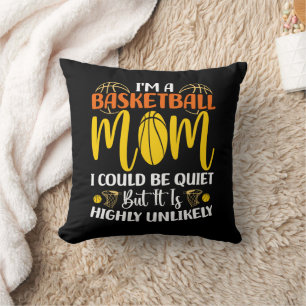 I'm A Basketball Mum I Could Be Quiet Mothers day Cushion