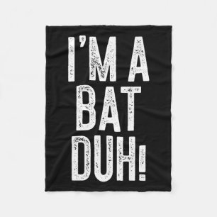 I'm A Bat Duh! Shirt Adult Men Women Kids Bat Cost Fleece Blanket