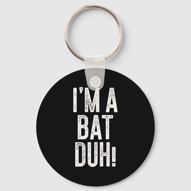 I'm A Bat Duh! Shirt Adult Men Women Kids Bat Cost Key Ring (Front)