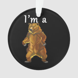 I'm a Bear Grizzly and Brown Bears Ornament