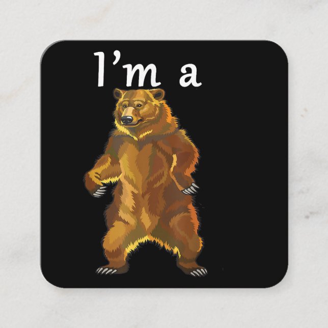 I'm a Bear Grizzly and Brown Bears Square Business Card (Front)