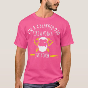 Im A Bearded Dad Like A Normal Just Cooler 3 T-Shirt